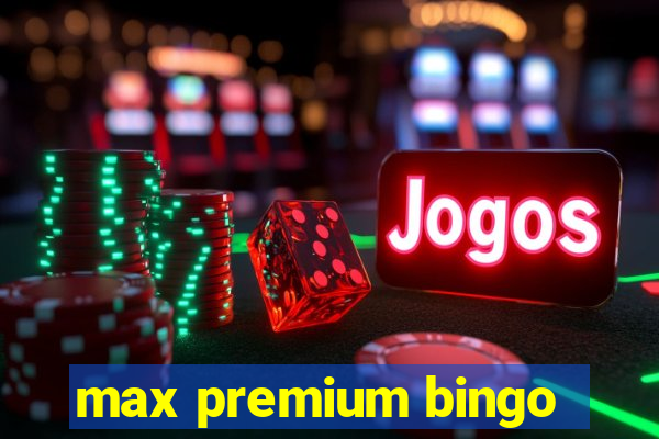 max premium bingo